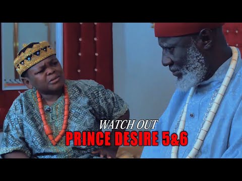 PRINCE DESIRE 5&6 (OFFICIAL TRAILER) - 2020 LATEST NIGERIAN NOLLYWOOD MOVIES