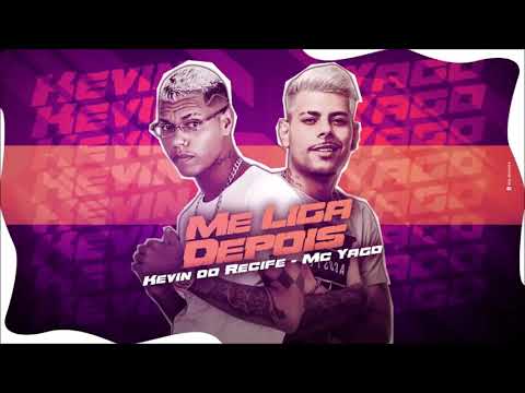 MC KEVIN DO RECIFE E MC YAGO - ME LIGA DEPOIS - REMIX BREGA FUNK