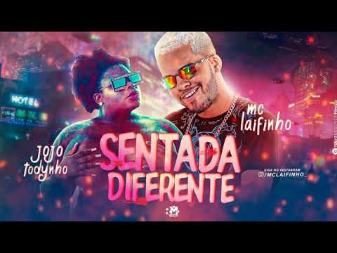 MC LAIFINHO Feat. JOJO TODYNHO - SENTADA DIFERENTE