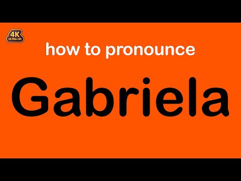 how to pronounce Gabriela correctly