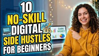10 No-Skill Digital Side Hustles for Beginners