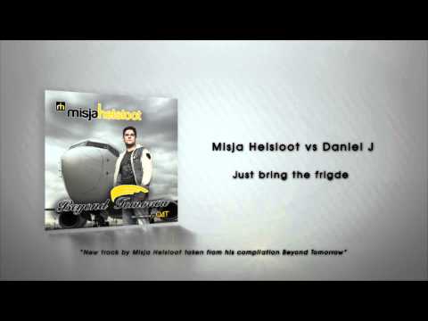 Misja Helsloot vs Daniel J - Just Bring The Fridge (Album: Beyond Tomorrow)