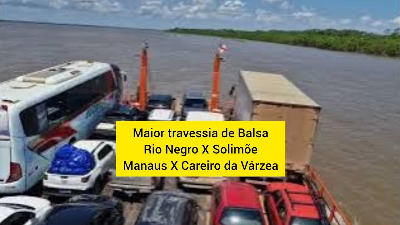 Maior travessia de balsa no Rio Negro X Solimões | Manaus X Careiro da Várzea | Amazonas | completo 