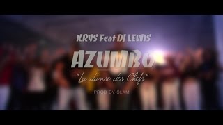 Krys Ft. DJ Lewis - AZUMBO - La Danse des Chefs