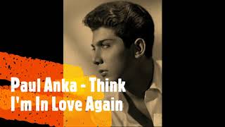 Paul Anka  - Think I&#39;m In Love Again