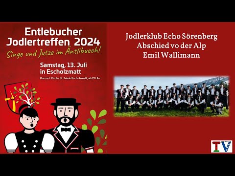 Jodlerklub Echo Sörenberg - Abschied vo der Alp - (Emil Wallimann) am Entlebucher Jodlertreffen 2024
