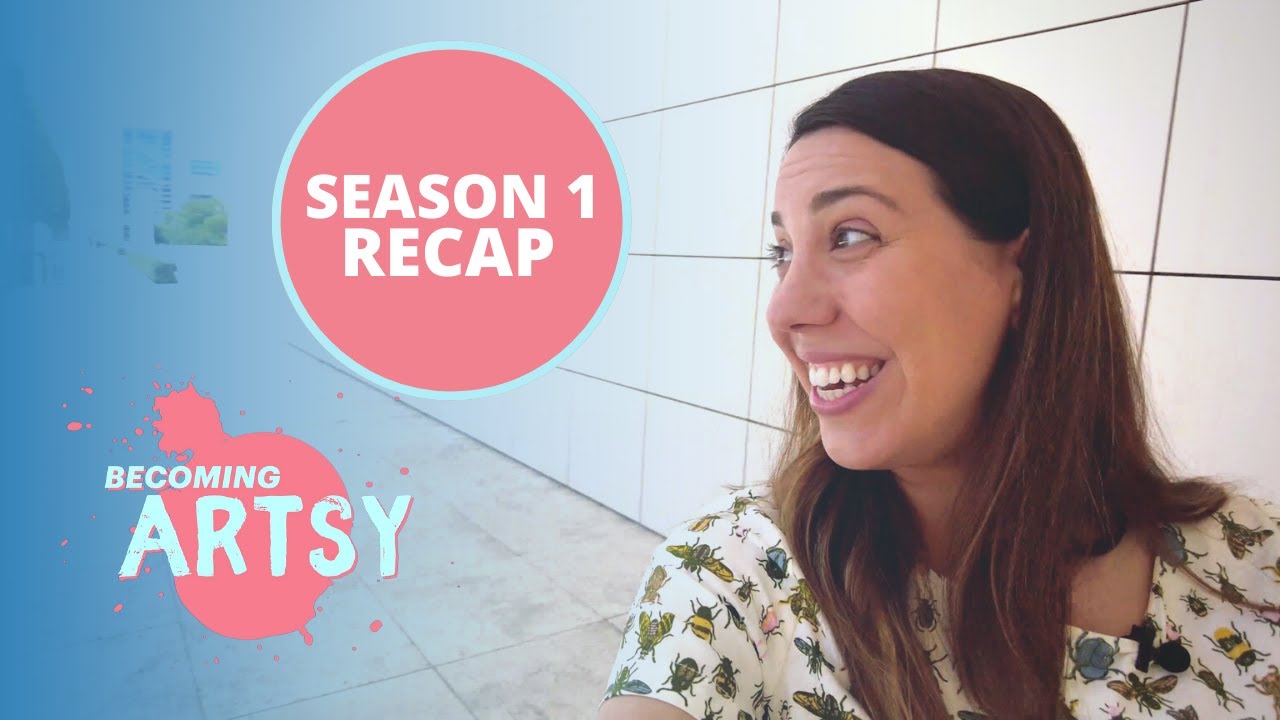 BECOMING ARTSY SEASON ONE RECAP!