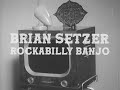 Brian Setzer Rockabilly Banjo Official Music Video