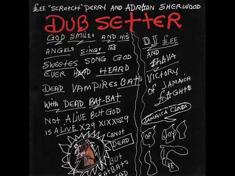 Lee 'Scratch' Perry and Adrian Sherwood   Dub Setter Full Album