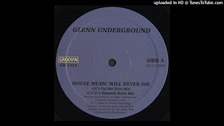 Glenn Underground | House Music Will Never Die (C.V.O.'s Bismark Hotel Mix)