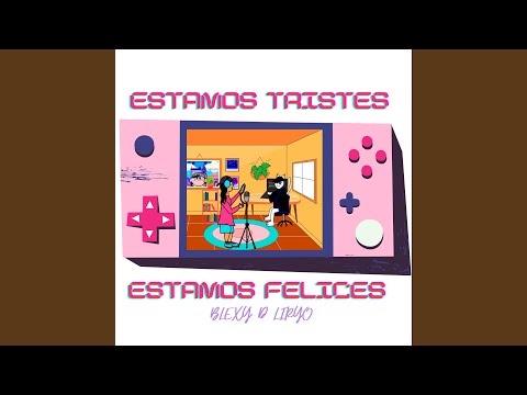 Estamos Tristes, Estamos Felices