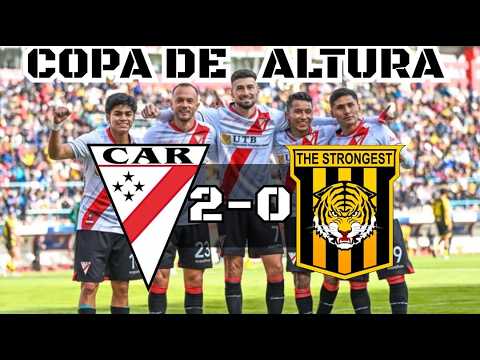 COPA DE ALTURA: Always Ready 2 - 0 The Strongest | Amistoso