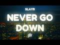 Slayr Never Go Down Lyrics