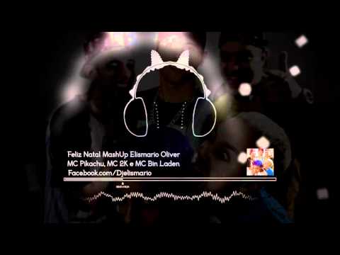 MC Brinquedo, Mc Pikachu, Mc 2K e MC Bin Laden Dj Elismario Oliver   Feliz Natal