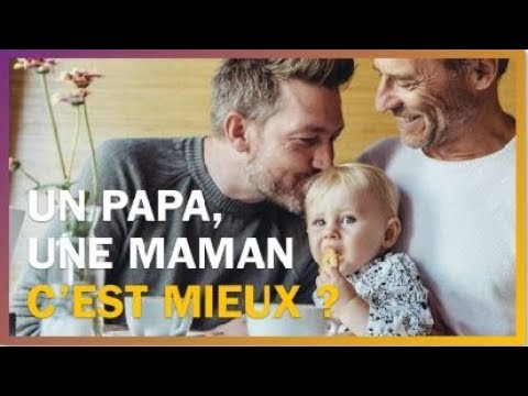 Un papa, une maman, c’est le mieux pour un enfant ?