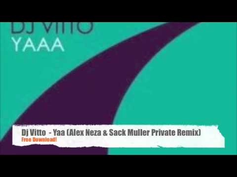 Dj Vitto - Yaaa (Alex Neza & Sack Muller Private Remix)