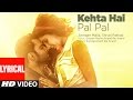 Kehta Hai Pal Pal Lyrical Video Sachiin J Joshi Alankrita Sahai Armaan Malik Shruti Pathak Caesar