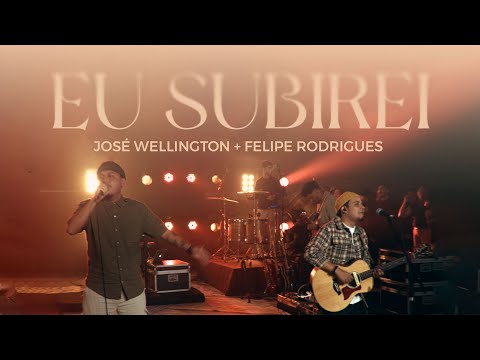 Eu Subirei (Ao Vivo) | Felipe Rodrigues e José Wellington | Vitohria Sounds