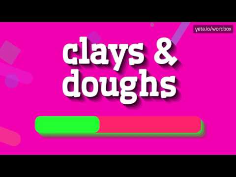 CLAYS & DOUGHS - HOW TO PRONOUNCE IT!?