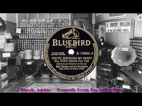 Bob Chester & His Orch(v Dolores O'Neill) - You're Breaking My Heart All Over Again(1940)