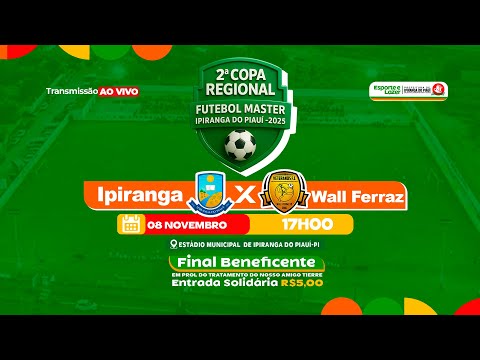 GRANDE FINAL DA 2º COPA REGIONAL DE FUTEBOL MASTER - IPIRANGA DO PIAUÍ