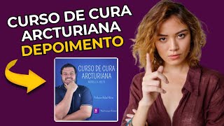Curso de Cura Arcturiana|Curso de Cura Arcturiana Funciona Mesmo? Curso de Cura Arcturiana é bom?