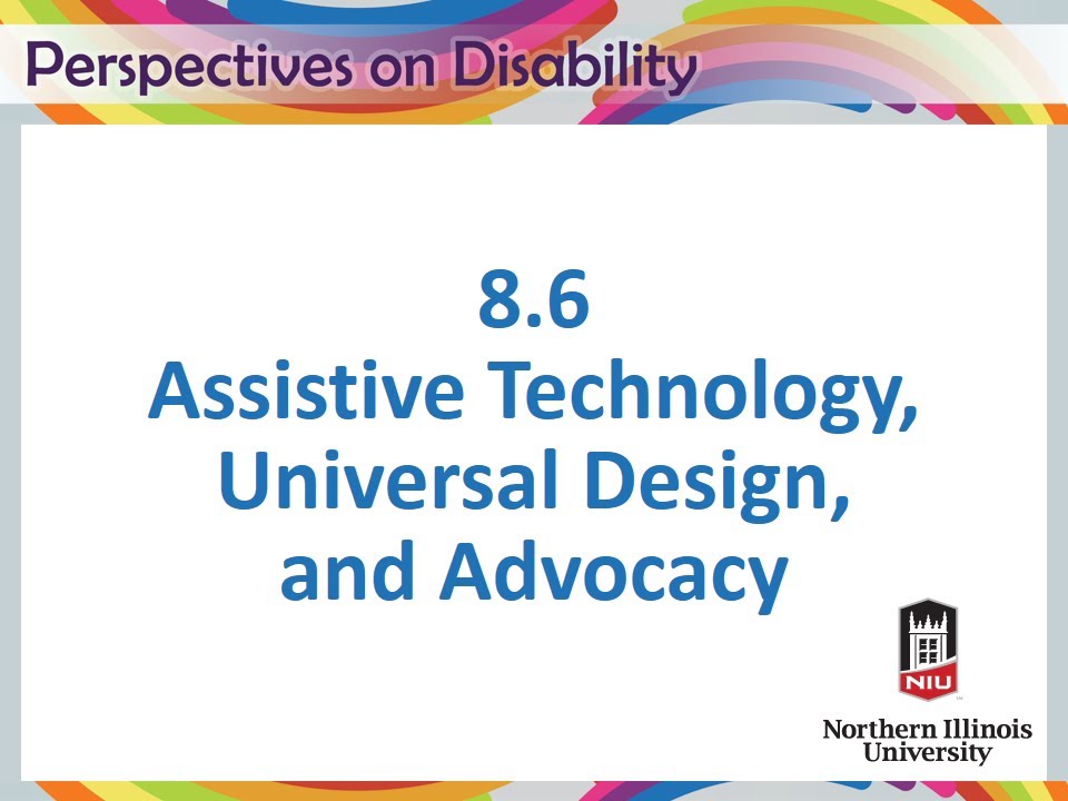 8-6 Assistive Technology, Universal Design, and Advocacy
