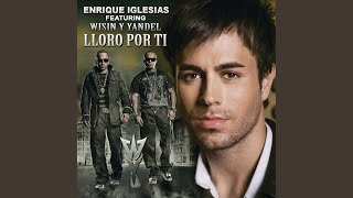 Enrique Iglesias - Lloro Por Ti (Remix) ft. Wisin &amp; Yandel