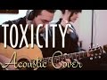 System of a Down - Toxicity (Live Acoustic Cover)