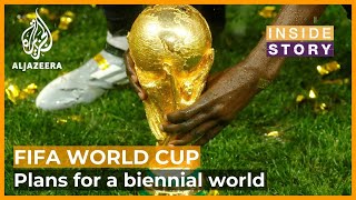 Who benefits from plans for a biennial football world cup? | Inside Story