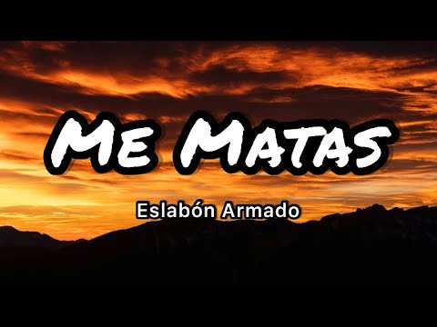 Eslabon Armado - Me Matas (Letras/Lyrics)