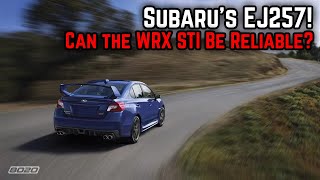 Subaru’s EJ257 – The GOOD, The BAD, and The Expensive! (WRX STI)