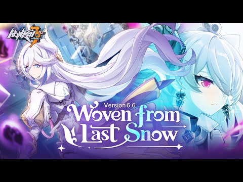 v6.6 Woven from Last Snow Trailer — Honkai Impact 3rd