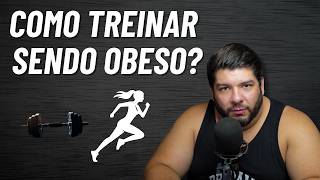 COMO COMEÇAR A TREINAR SENDO OBESO?
