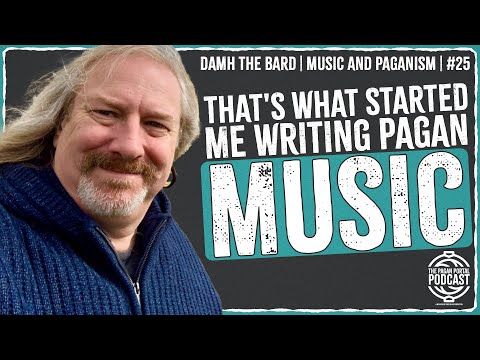 Discovering Paganism, Weaving Narratives with Music, Exploring Celtic Mythology w/ Damh the Bard
