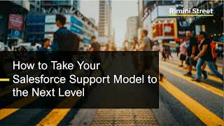 How to Take Your Salesforce Support Model to the Next Level