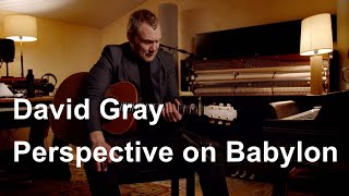 David Gray – Perspective on Babylon