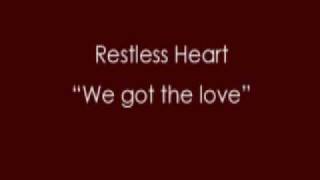 Restless Heart - We got the love