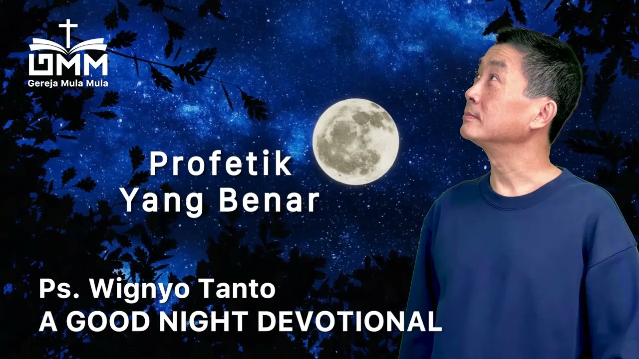a Good Night Devotional | Profetik Yang Benar | Ps. Wignyo Tanto