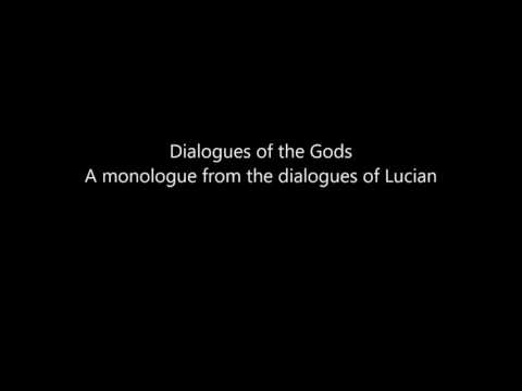 ... Reads a monologue: Dialogue of the Gods, by Lucian. Zeus to Eros