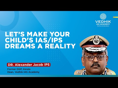 LET’S MAKE YOUR CHILD'S IAS/IPS DREAMS A REALITY | DR. ALEXANDER JACOB IPS