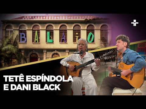 Balaio | Tetê Espíndola e Dani Black | 09/06/2024