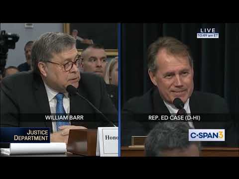 Congressman Ed Case Questions Attorney General William Barr on Mueller Report