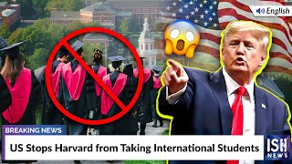 US Stops Harvard from Taking International Students