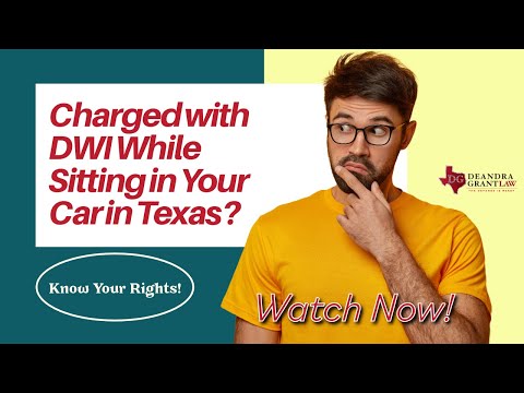 Charged with DWI While Sitting in Your Car in Texas? Know Your Rights!