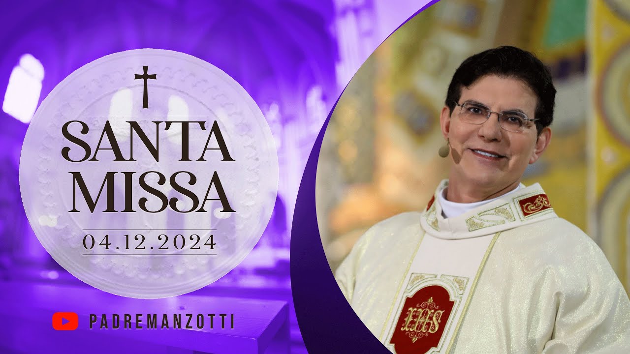 SANTA MISSA AO VIVO | 04/12/2024 | @PadreManzottiOficial