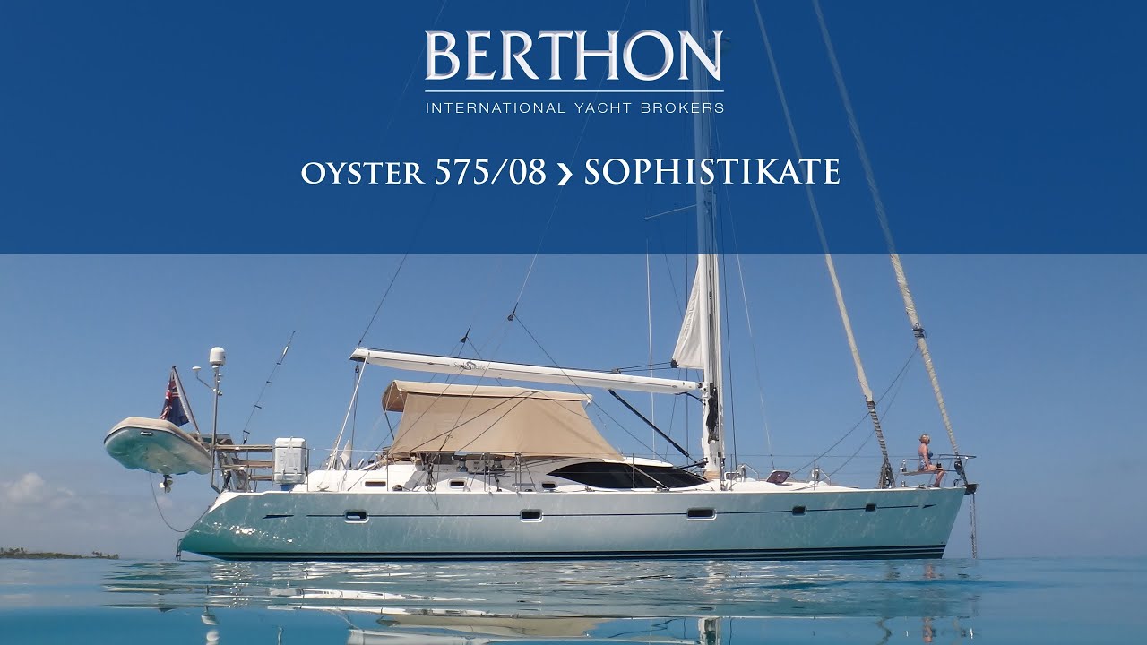 [OFF MARKET] Oyster 575 (SOPHISTIKATE) - Yacht for Sale - Berthon International (Dec 2020)