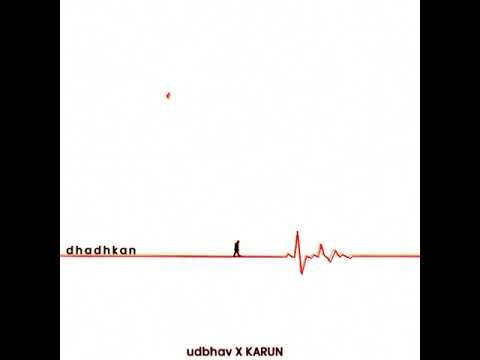 Karun, udbhav - Dhadhkan