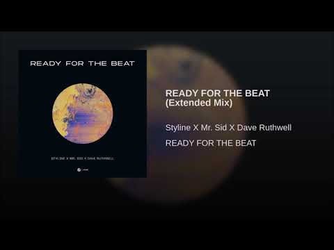 Styline X Mr. Sid X Dave Ruthwell - READY FOR THE BEAT (Extended Mix)