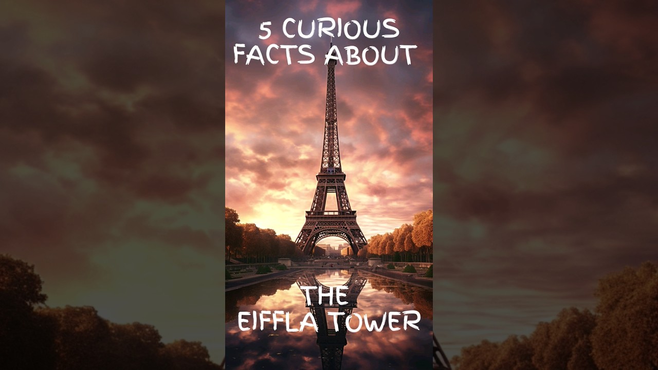 5 Curious Facts About The Eiffel Tower.